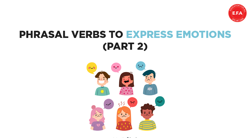 Phrasal verb: Một số phrasal verb thú vị để thể hiện cảm xúc  (Phần 2)
