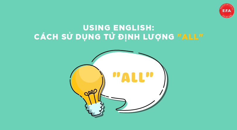 All Using Using English: Cách sử dụng từ định lượng All sao cho đúng