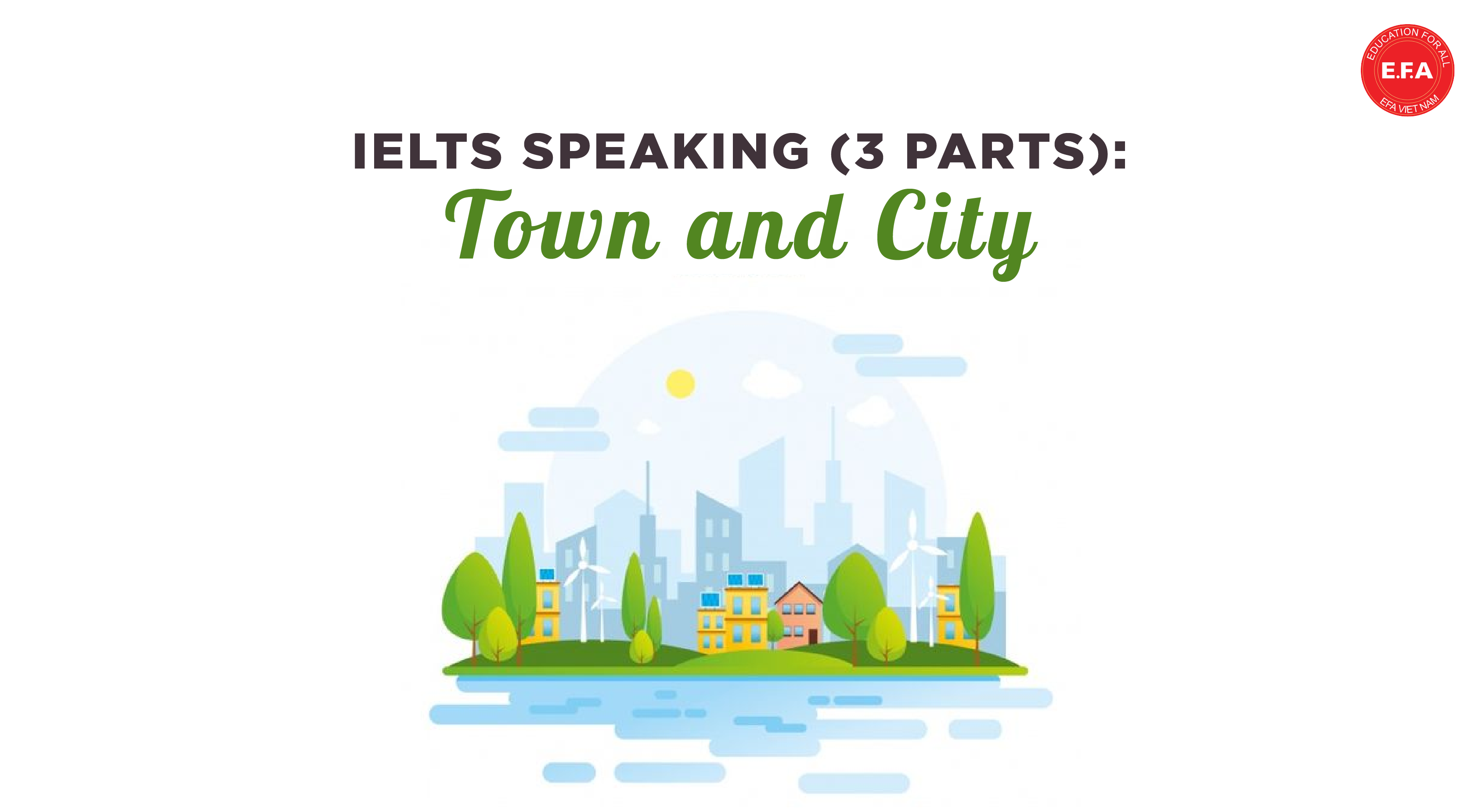 IELTS Speaking 3 parts Town and City