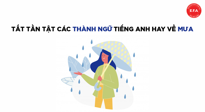 Tất tần tật các thành ngữ tiếng Anh hay về mưa