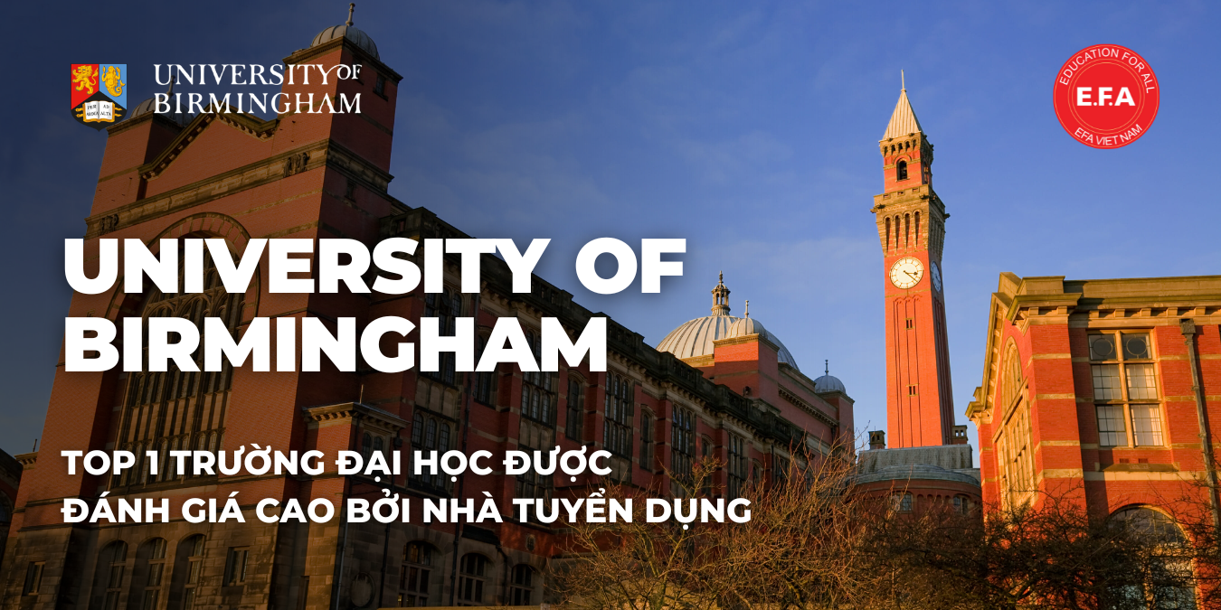 UNIVERSITY OF BIRMINGHAM – TOP 1 ĐẠI HỌC ĐƯỢC ĐÁNH GIÁ CAO BỞI NHÀ TUYỂN DỤNG