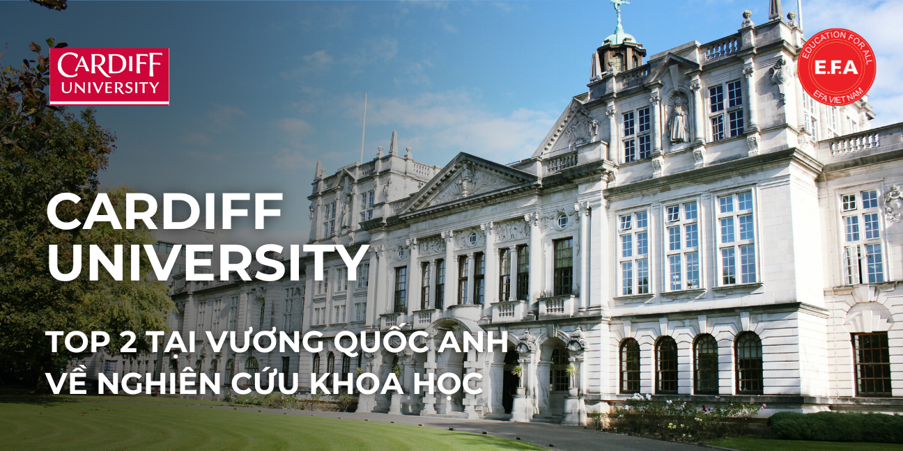 CARDIFF UNIVERSITY - TOP 2 TẠI VƯƠNG QUỐC ANH VỀ NGHIÊN CỨU KHOA HỌC