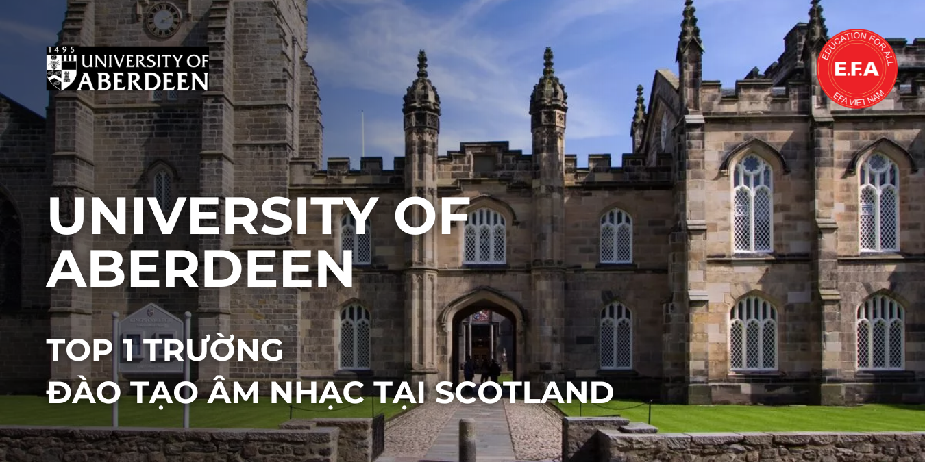 UNIVERSITY OF ABERDEEN - TOP 1 TRƯỜNG ĐÀO TẠO ÂM NHẠC TẠI SCOTLAND