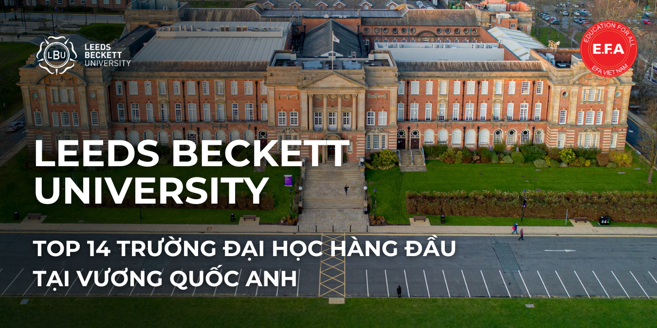 LEEDS BECKETT UNIVERSITY - TOP 14 TRƯỜNG ĐẠI HỌC HÀNG ĐẦU TẠI ANH