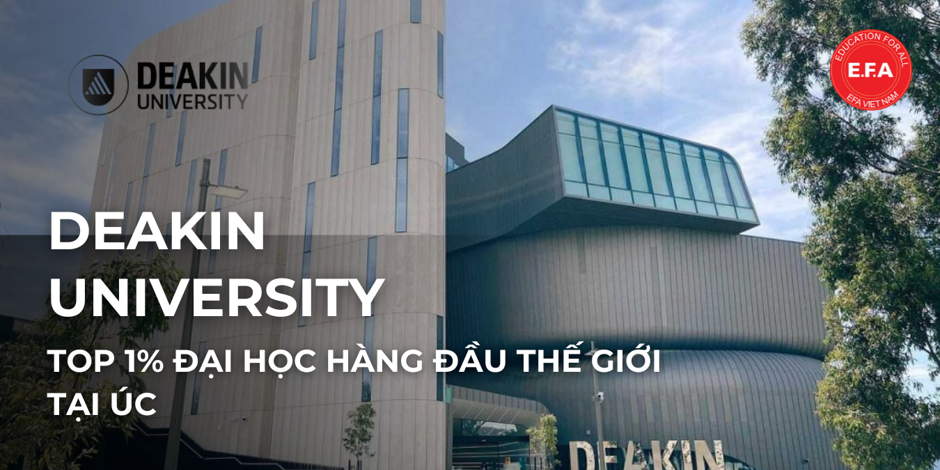 DEAKIN UNIVERSITY - TOP 1% ĐẠI HỌC HÀNG ĐẦU THẾ GIỚI TẠI ÚC