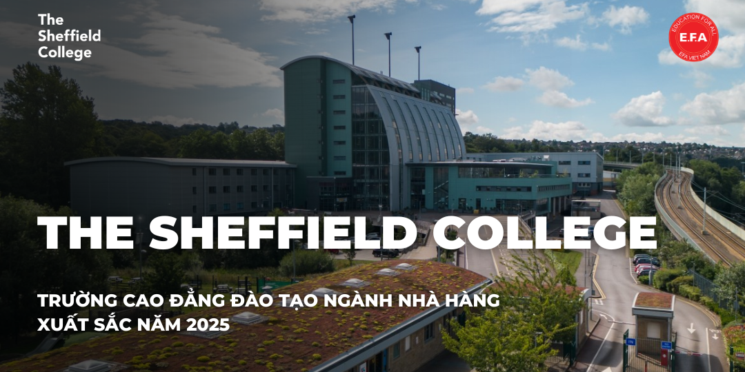 THE SHEFFIELD COLLEGE - TRƯỜNG CAO ĐẲNG ĐÀO TẠO NGÀNH NHÀ HÀNG XUẤT SẮC NĂM 2025