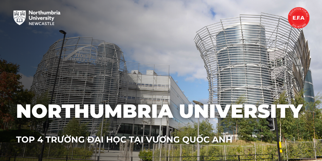 NORTHUMBRIA UNIVERSITY - TOP 4 TRƯỜNG ĐẠI HỌC TẠI VƯƠNG QUỐC ANH