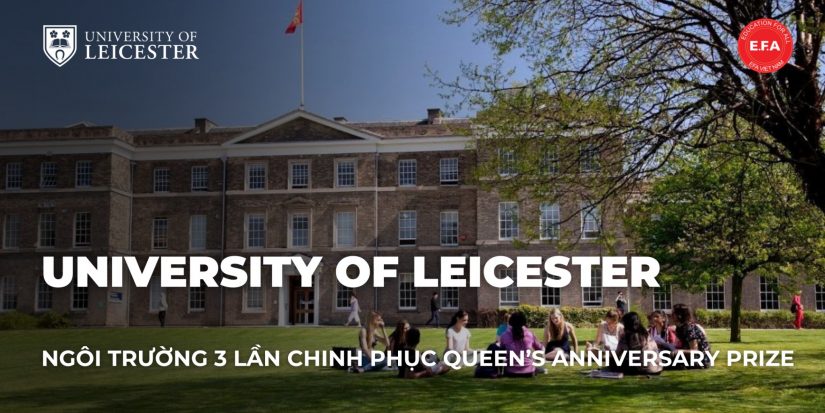UNIVERSITY OF LEICESTER - NGÔI TRƯỜNG 3 LẦN CHINH PHỤC QUEEN’S ANNIVERSARY PRIZE