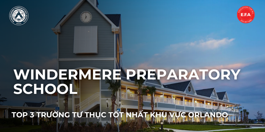 WINDERMERE PREPARATORY SCHOOL - TOP 3 TRƯỜNG TƯ THỤC TỐT NHẤT KHU VỰC ORLANDO