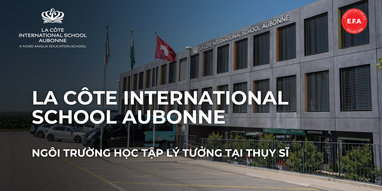 La Côte International School Aubonne – Ngôi Trường Học Tập Lý Tưởng Tại Thụy Sĩ